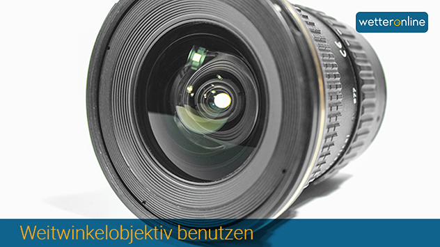 Weitwinkelobjektiv benutzen
